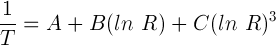 精確近似的Steinhart方程：1 / T = A + B *（ln（R））+ C *（ln（R））^ 3